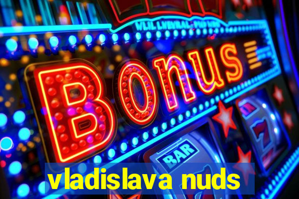 vladislava nuds